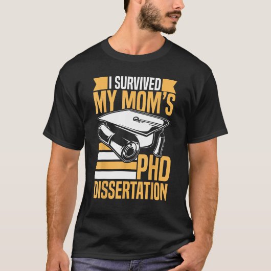Academic PhD Candidate I Survived my Mom s PhD Dis T-shirt (Voorkant)