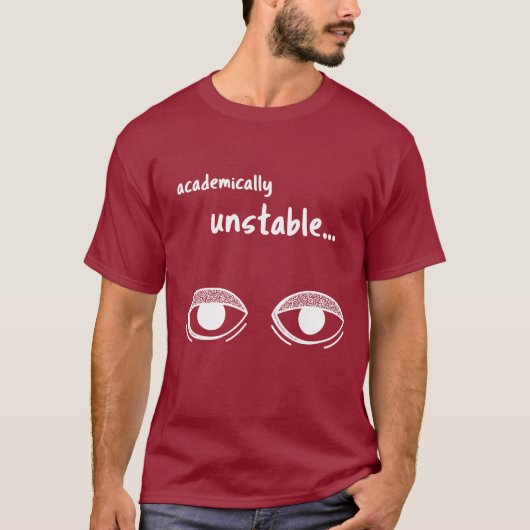 Academisch Onstabiel – Grappig Studenten T-Shirt C (Voorkant)