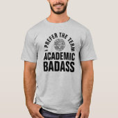 Academische Badass Grappige College Administrator T-shirt (Voorkant)