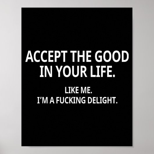 Accept The Good In Your Life Like Me I'm A Foring Poster (Voorkant)