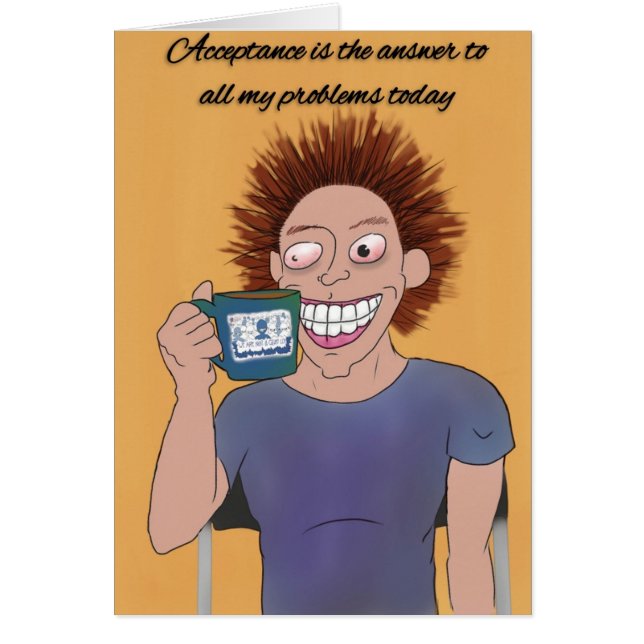 "Acceptatie en CAFFEINE" Funny Sobriety Card (Voorkant)