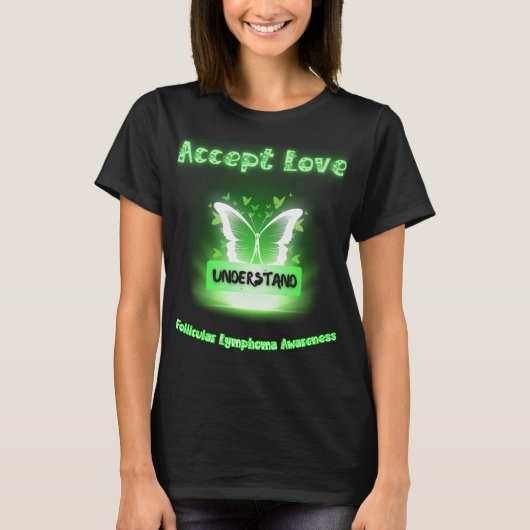 Accepteer liefde Begrijp folliculair lymfoom Aware T-shirt (Voorkant)