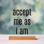 Accepteer me als ik ben acryl teken bord (Neutraal)