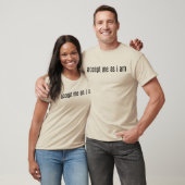Accepteer me omdat ik Mannen ben die de basis vorm T-shirt (Unisex)