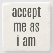 Accepteer me omdat ik marmer Stone Onderzetter ben (Voorkant)