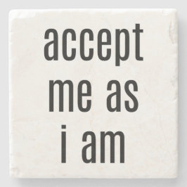 Accepteer me omdat ik marmer Stone Onderzetter ben