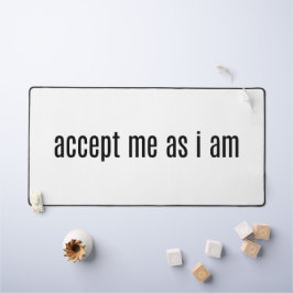 Accepteer me zoals ik een bureaumat ben