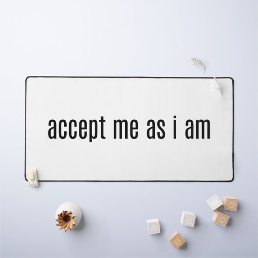 Accepteer me zoals ik een bureaumat ben (Kindertafel)