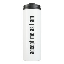 Accepteer me zoals ik thermische getumbler ben thermosbeker