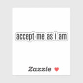 Accepteer mij omdat ik op maat gesneden vinylstick sticker (Vel)