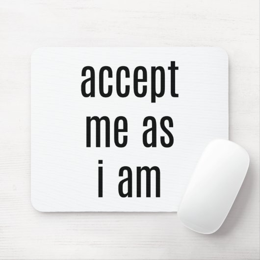 Accepteer mij zoals ik Muismat ben (Met muis)