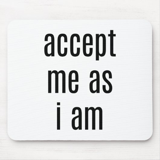 Accepteer mij zoals ik Muismat ben (Voorkant)