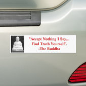"Accepteer niets wat ik zeg, vind de waarheid zelf Bumpersticker (Op auto)