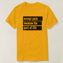 Accepteer pijn omdat het deel uitmaakt van het lev t-shirt
