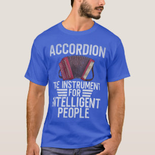 Accordeon het instrument voor intelligente mensen  t-shirt