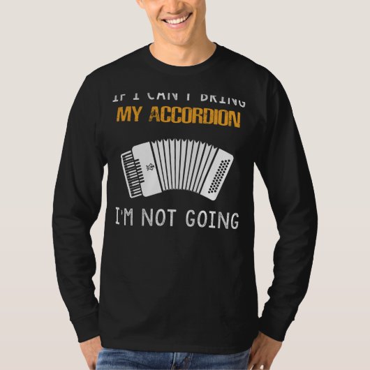 Accordeonliefhebber - waar ik ook ga, mijn knijpst t-shirt (Voorkant)