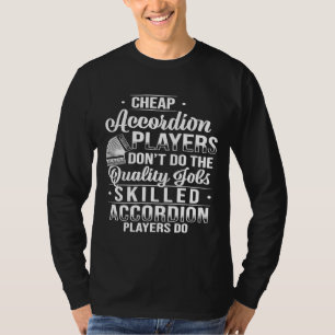 Accordion Player Cheap Quality Accordionist T-shirt