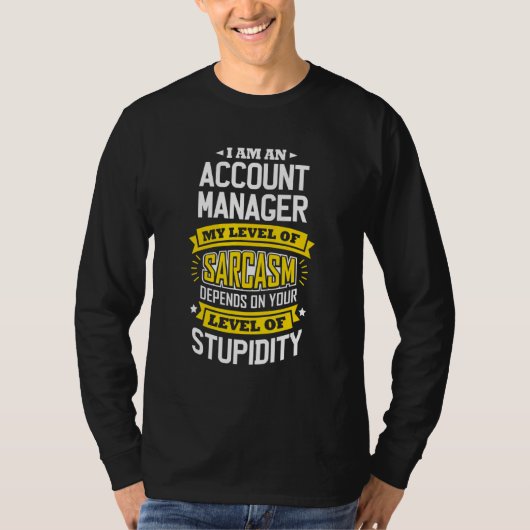 Account Manager Idea voor Sarcasm Joke Account Man T-shirt (Voorkant)