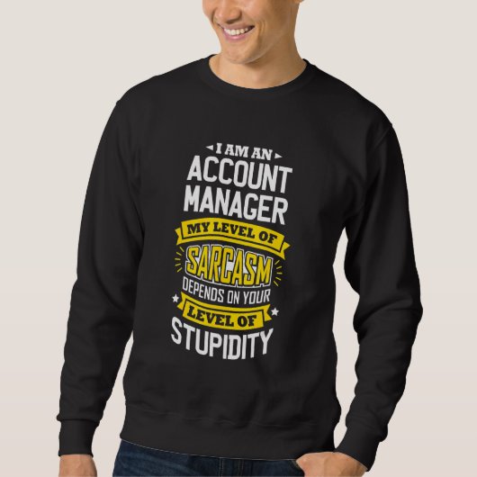 Account Manager Idea voor Sarcasm Joke Account Man Trui (Voorkant)