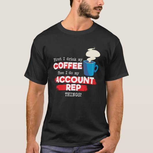 Account Rep and Coffee T-shirt (Voorkant)