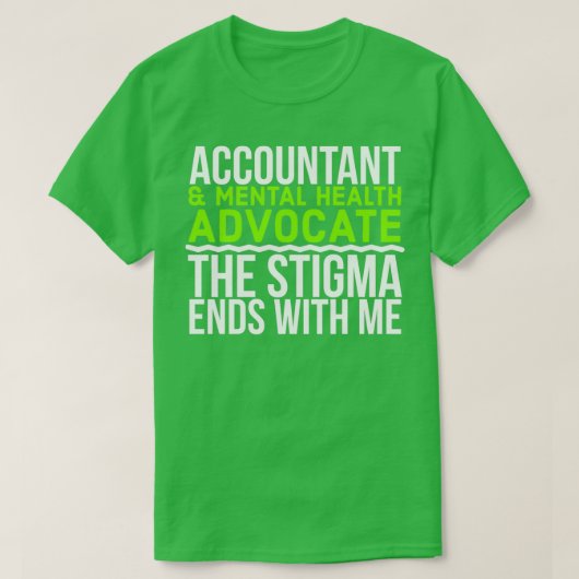 Accountant amp Mental Health Advocate Stigma E T-shirt (Design voorkant)
