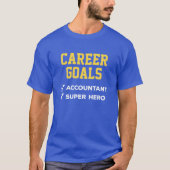 Accountant Career Goals Humor T-shirt (Voorkant)