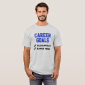 Accountant Career Goals Humor T-shirt (Voorkant volledig)