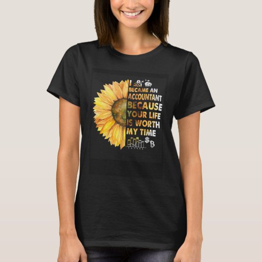 Accountant CPA Your Life Worth My Time Daisy  Idea T-shirt (Voorkant)