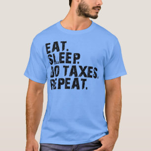 Accountant Eat Sleep Do Belastingen Herhalen T-shirt