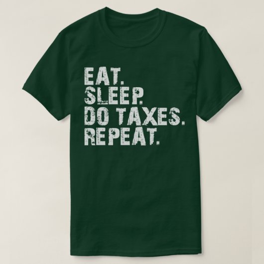 Accountant Eat Sleep Do Belastingen Herhalen W T-shirt (Design voorkant)