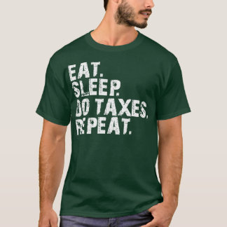 Accountant Eat Sleep Do Belastingen Herhalen W T-shirt