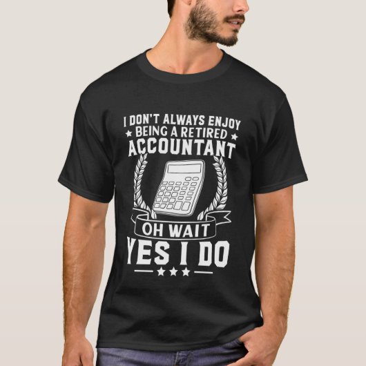 Accountant Enjoy Being Retired T-shirt (Voorkant)