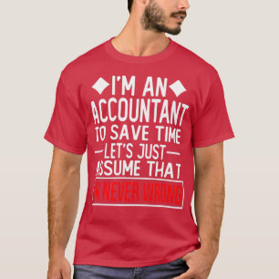 accountant gezegde is accountant die tijd bespaart t-shirt