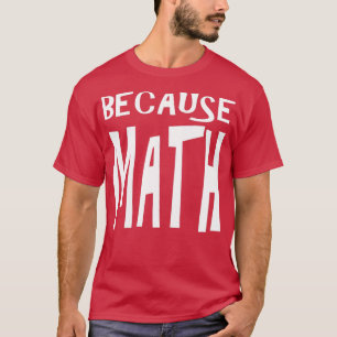 Accountant Gift Omdat Wiskunde grappige accountant T-shirt
