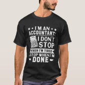 Accountant I Don't Stop When I'm Tired T-shirt (Voorkant)
