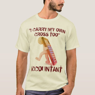"Accountant: Ik draag ook mijn eigen kruis" T-shirt