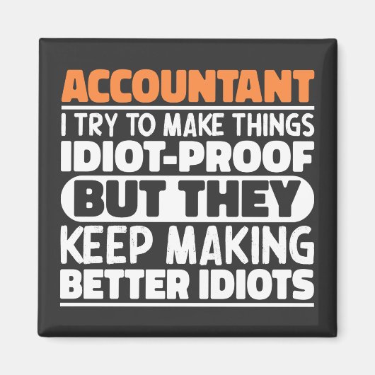 Accountant Ik probeer dingen Idiot Proof cool te m Magneet (Voorkant)