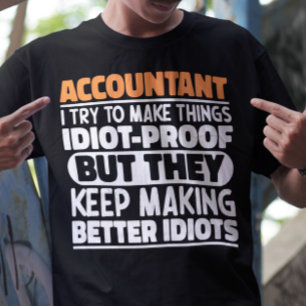 Accountant Ik probeer dingen Idiot Proof cool te m T-shirt