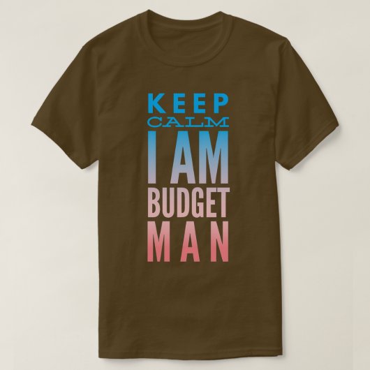 Accountant Keep Calm I Am Budget Man T-shirt (Design voorkant)
