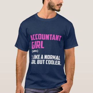 Accountant meisje als een normaal meisje, maar coo t-shirt