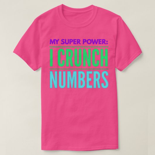 Accountant Mijn supermacht I Crunch Numbers T-shirt (Design voorkant)