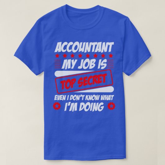 Accountant Mijn werk is geheim, zelfs ik Donx27t K T-shirt (Design voorkant)