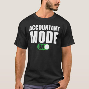 Accountant Mode on Accountant T-shirt