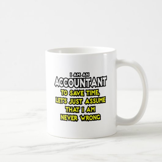 Accountant...neem aan dat ik nooit ongelijk heb koffiemok (Rechts)