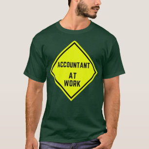 Accountant op het werk - waarschuwingsbord t-shirt