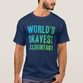 Accountant 's Okayest Novelty T-shirt (Voorkant)