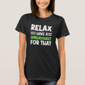 Accountant Spreadsheet Relax I Have A Spreadsheet  T-shirt (Voorkant)