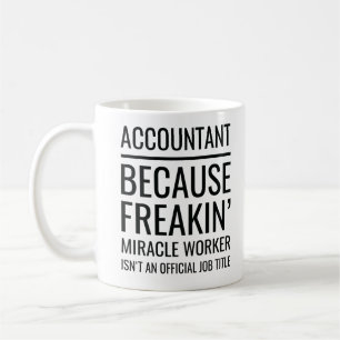 Accountant want Freakin' Mirakelwerker is niet Koffiemok