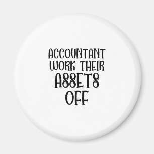 Accountant Work Their Assets Off Magneet
