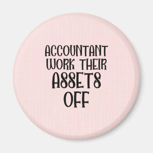 Accountant Work Their Assets Off Magneet